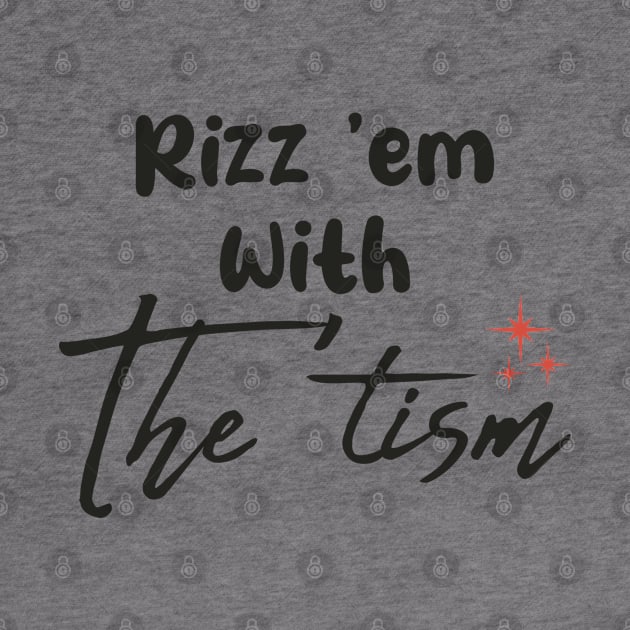 Rizz-Em-With-The-Tism by GKalArt